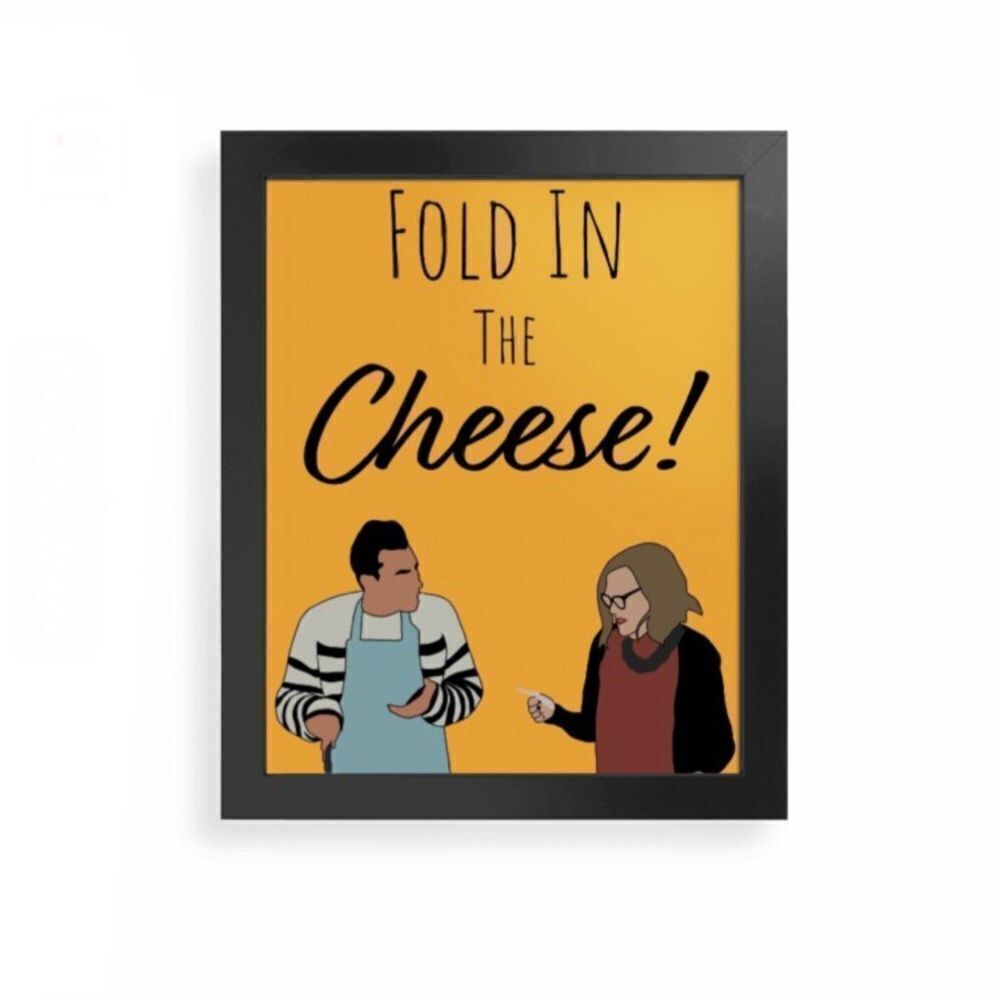 Schitt’s Creek “Fold in the Cheese!” print
